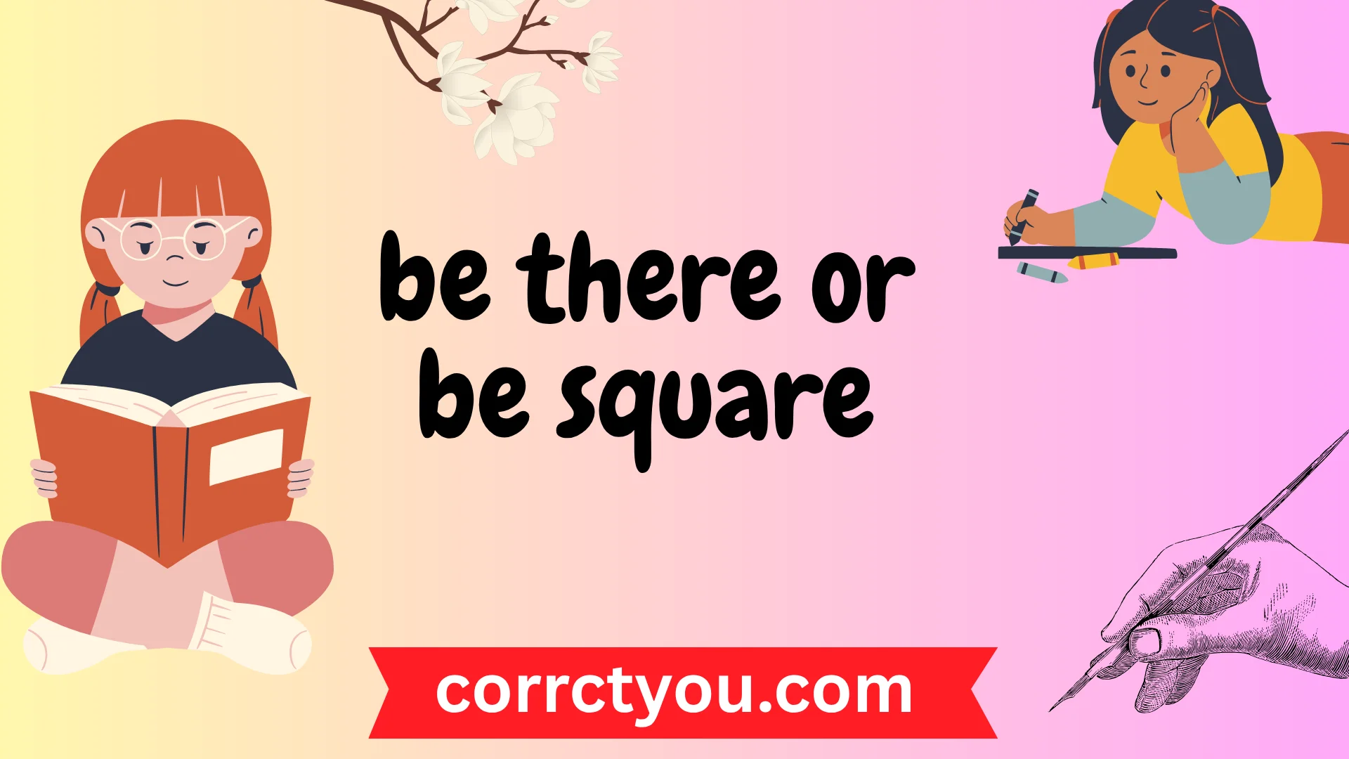 be there or be square