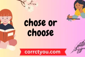 chose or choose
