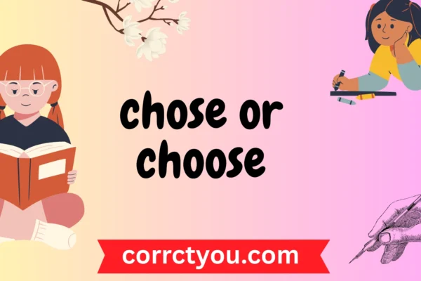 chose or choose