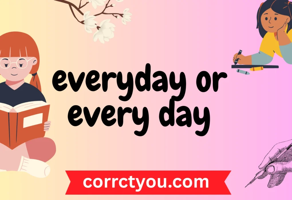 everyday or every day