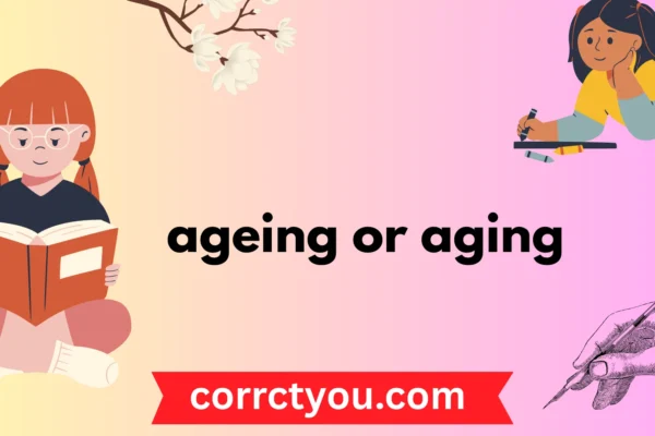 ageing or aging