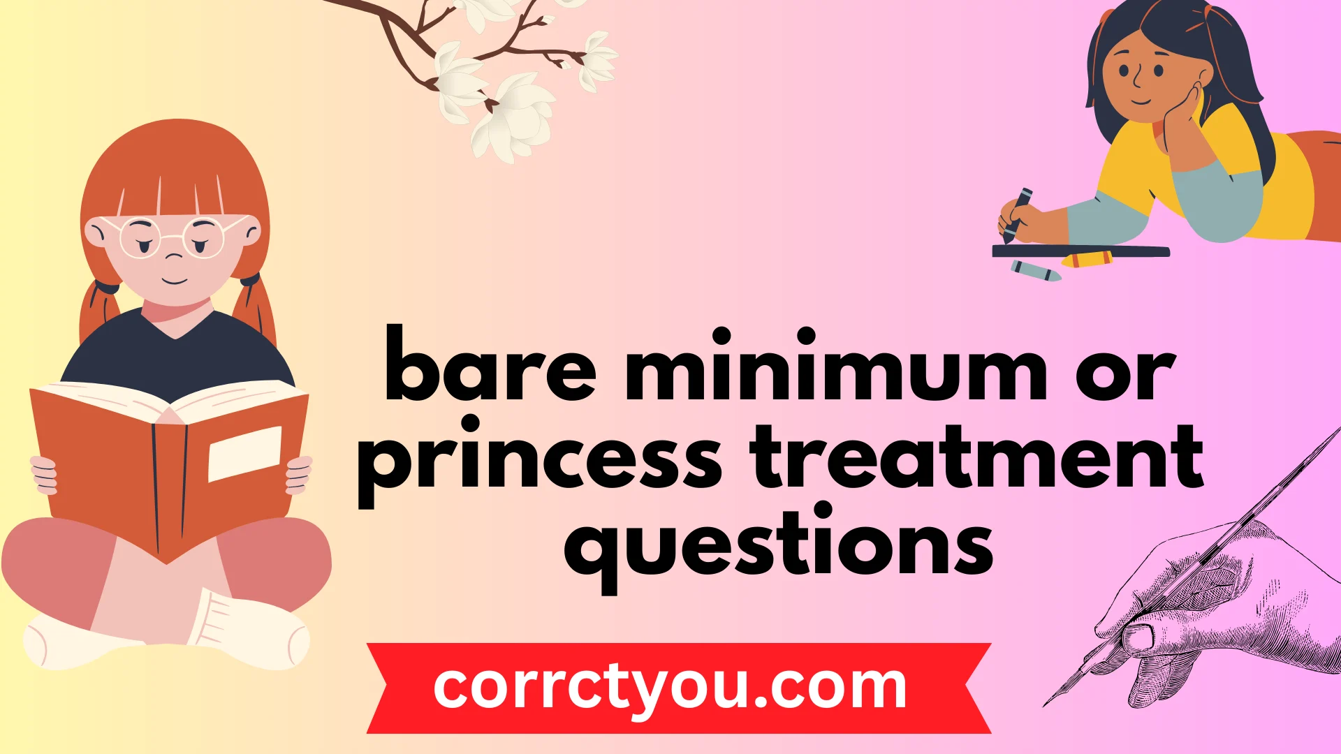 bare minimum or princess treatment questions