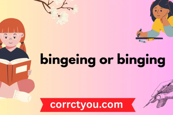bingeing or binging