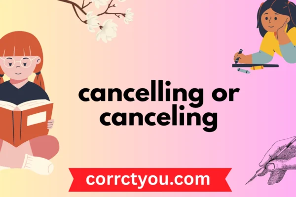 cancelling or canceling