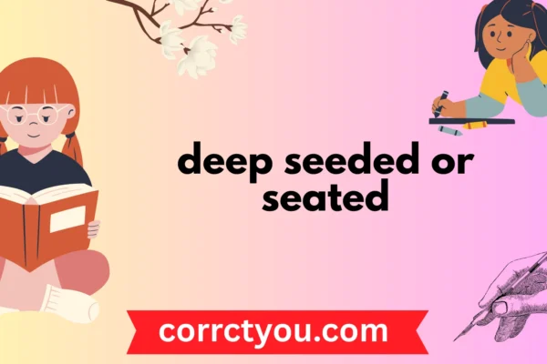 deep seeded or seated