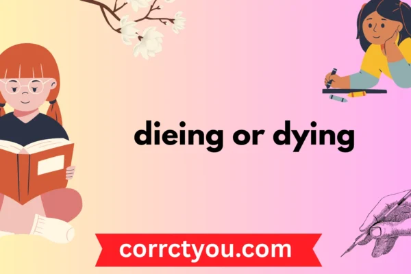 dieing or dying