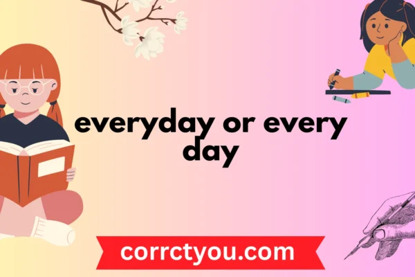 everyday or every day