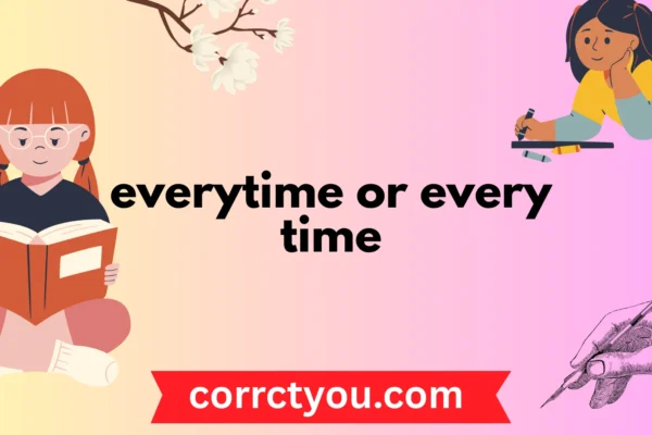 everytime or every time