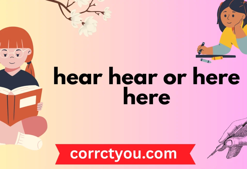 hear-hear-or-here-here